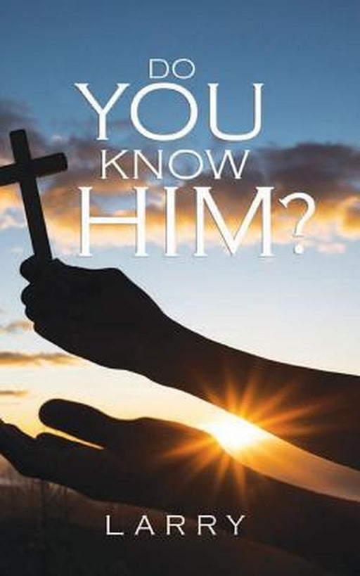 Do You Know Him? by Larry