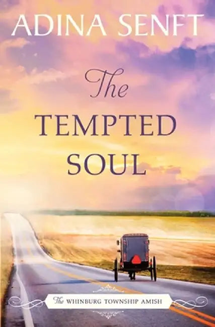 The Tempted Soul: Amish Romance by Adina Senft