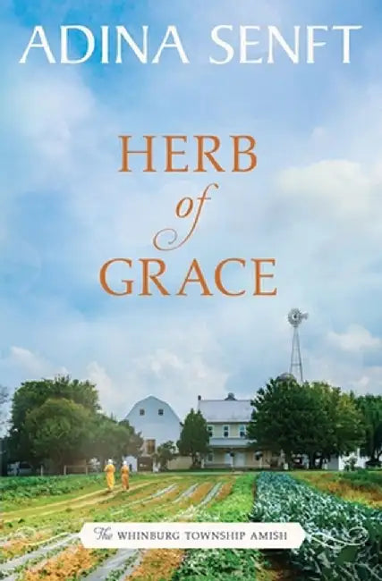 Herb of Grace: Amish Romance by Adina Senft