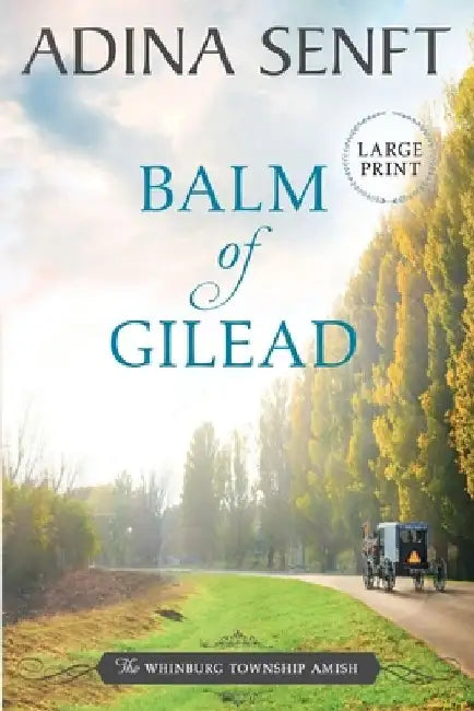 Balm of Gilead: Amish Romance Large Print by Adina Senft