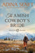 The Amish Cowboy's Bride: Montana Millers 3 by Adina Senft