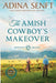 The Amish Cowboy's Makeover (Large Print) by Adina Senft
