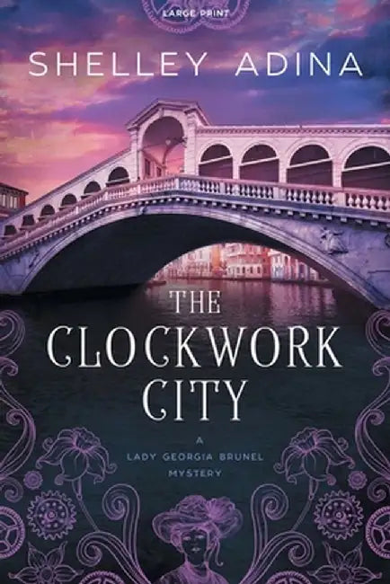 The Clockwork City: Large Print by Shelley Adina