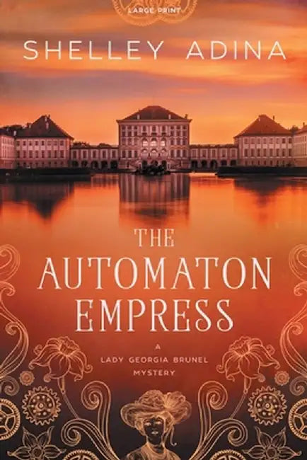 The Automaton Empress: Large Print by Shelley Adina