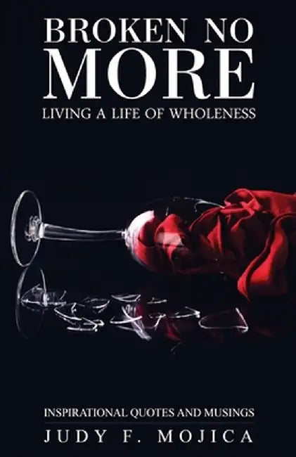Broken No More by Judy Mojica