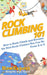 Rock Climbing 101: How to Rock Climb and Become the Best Rock Climber You Can Be From A to Z by Brigitte Ngo-Trinh