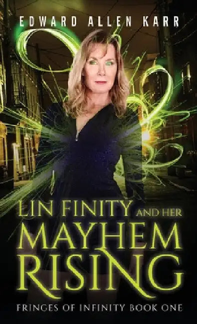 Lin Finity And Her Mayhem Rising by Edward Allen Karr