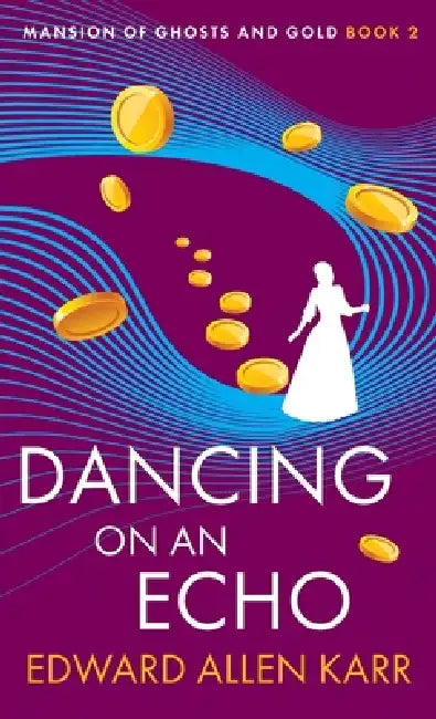 Dancing on an Echo by Edward Allen Karr, Jane Dixon-Smith
