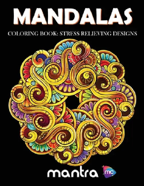 Mandalas Coloring Book: Coloring Book for Adults: Beautiful Designs for Stress Relief, Creativity, and Relaxation by Mantra
