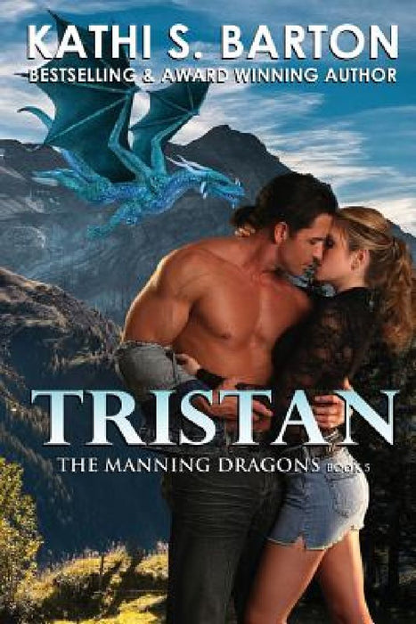 Tristan: The Manning Dragons ― Paranormal Dragon Shifter Romance by Kathi S. Barton