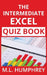 The Intermediate Excel Quiz Book by M. L. Humphrey