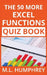 The 50 More Excel Functions Quiz Book by M. L. Humphrey