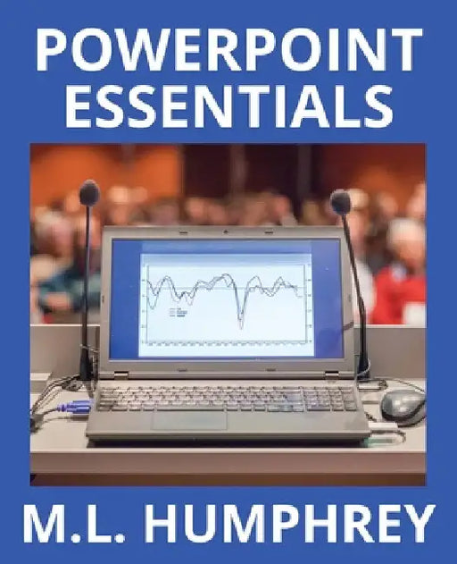 PowerPoint Essentials by M. L. Humphrey