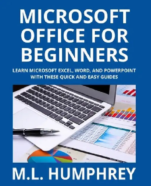 Microsoft Office for Beginners by M. L. Humphrey