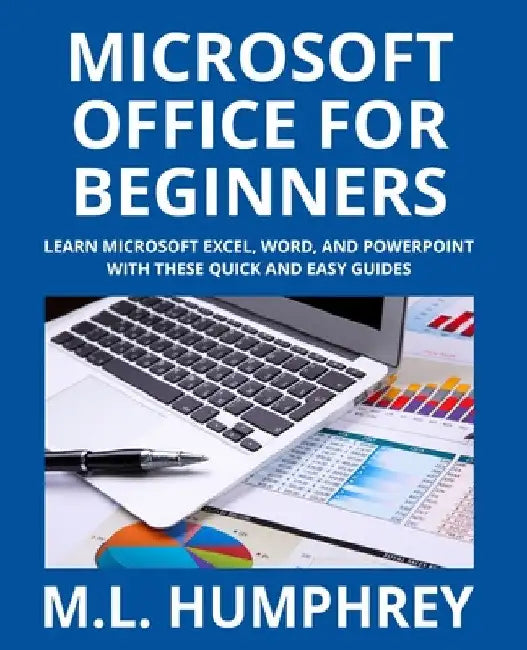 Microsoft Office for Beginners by M. L. Humphrey