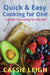 Quick & Easy Cooking for One: A Guide to Cooking For Yourself by Cassie Leigh