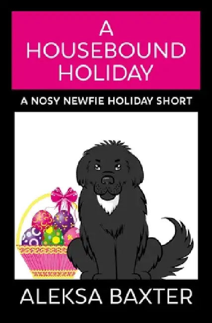 A Housebound Holiday by Aleksa Baxter