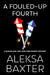 A Fouled-Up Fourth by Aleksa Baxter
