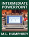 Intermediate PowerPoint by M. L. Humphrey