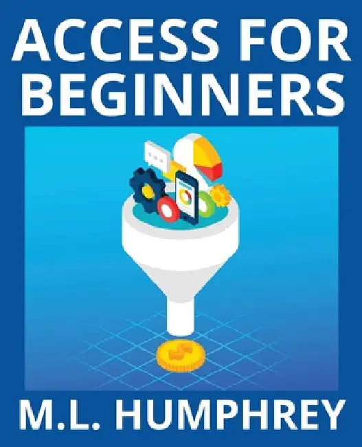 Access for Beginners by M. L. Humphrey