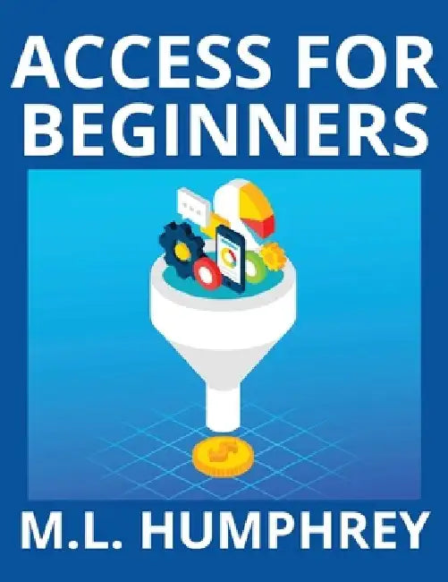 Access for Beginners by M. L. Humphrey