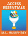 Access Essentials by M. L. Humphrey