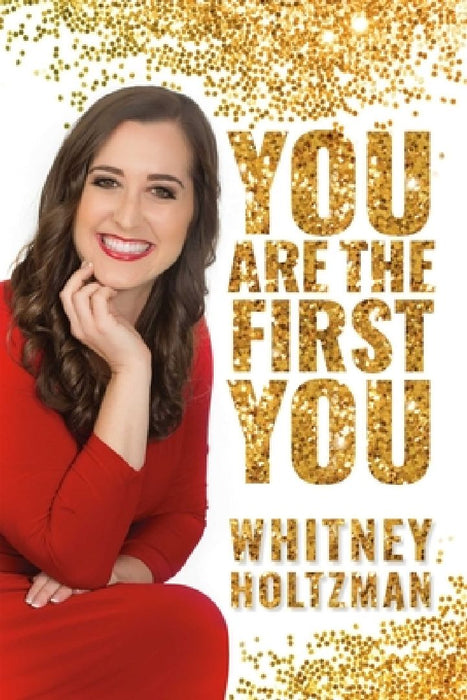You Are the First You by Whitney Holtzman