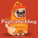 The Pugly Duckling by Carla Siravo