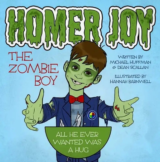 Homer Joy: The Zombie Boy by Michael Huffman