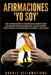 Afirmaciones "Yo soy": 250 afirmaciones poderosas sobre vivir en abundancia de riqueza, salud, amor, creatividad, autoestima, alegría y felic by Hourly Affirmations