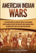 American Indian Wars: A Captivating Guide to a Series of Conflicts That Occurred in North America and How They Impacted Native American Trib by Captivating History