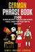 German Phrasebook: 2500 Super Helpful Phrases and Words You'll Want for Your Trip to Germany by Simple Language Learning