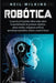 Robótica: Lo que los principiantes deben saber sobre la automatización de procesos robóticos, robots móviles, inteligencia artif by Neil Wilkins