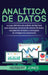 Analítica de datos: La guía definitiva de análisis de Big Data para empresas, técnicas de minería de datos, recopilación de datos y concep by Herbert Jones