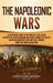 The Napoleonic Wars: A Captivating Guide to the Conflicts That Began Between the United Kingdom and France During the Rule of Napoleon Bona by Captivating History