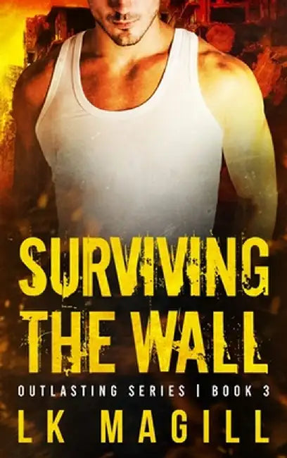 Surviving the Wall by Lk Magill