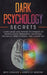 Dark Psychology Secrets: Learn Usage and Defense Techniques of Manipulation, Persuasion, Emotional Influence, Mind Control and Covert NLP by Beto Canales