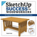Sketchup Success for Woodworkers: Four Simple Rules to Create 3D Drawings Quickly and Accurately by David Heim