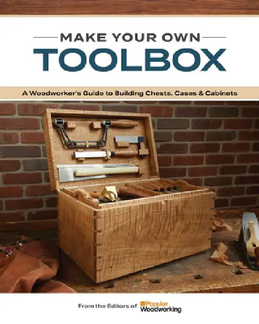 The Essential Toolbox Book: 23 Chests, Caddies & Cabinets to Make from Wood