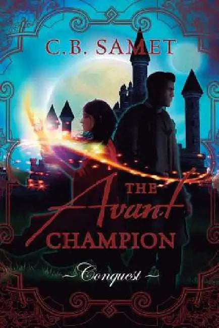 The Avant Champion: Conquest by Cb Samet