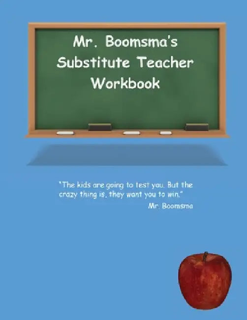 Mr. Boomsma's Substitute Teacher Workbook by Walter Boomsma