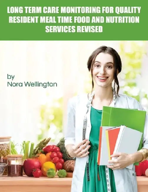 Long Term Care Monitoring for Quality Resident Meal Time Food and Nutrition Services Revised by Nora Wellington