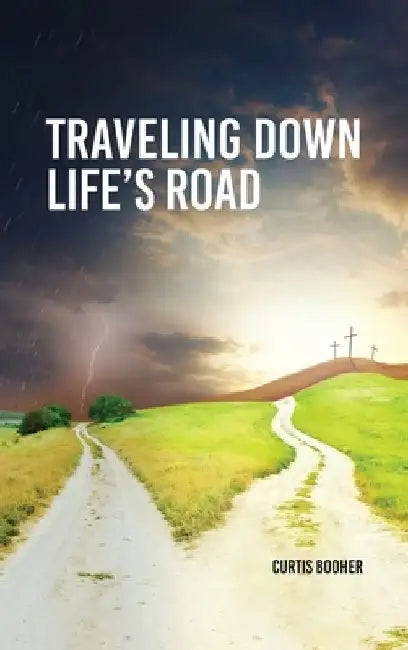 Travelling Down Life's Road by Curtis Booher
