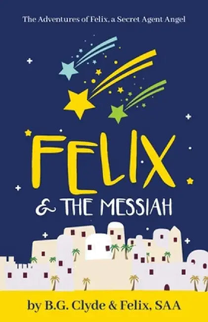Felix & The Messiah by B. G. Clyde