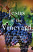 Jesus In The Vineyard: Reflections On Wine And God's Goodness by Pamela Sharp