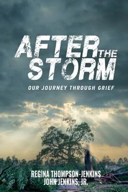 After The Storm: Our Journey through Grief by Regina Thompson-Jenkins