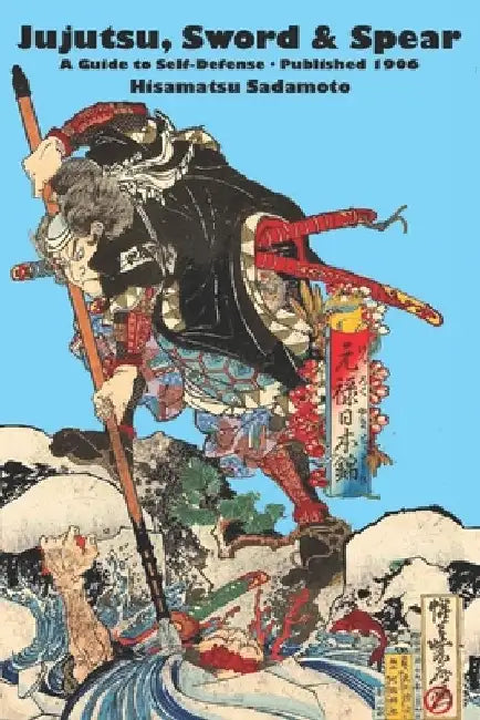 Jujutsu, Sword & Spear: A Guide to Self-Defense by Eric Shahan