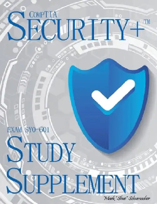Shue's, CompTIA Security+, Exam SY0-601, Study Supplement by Mark Schumacher