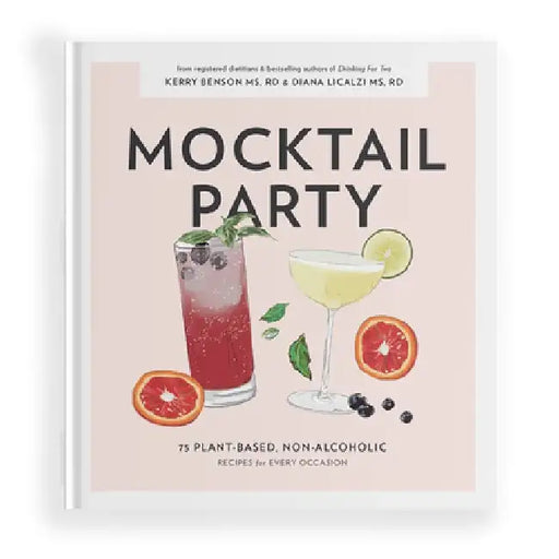 Mocktail Party: 75 Plant-Based, Non-Alcoholic Mocktail Recipes for Every Occasion by Diana Licalzi
