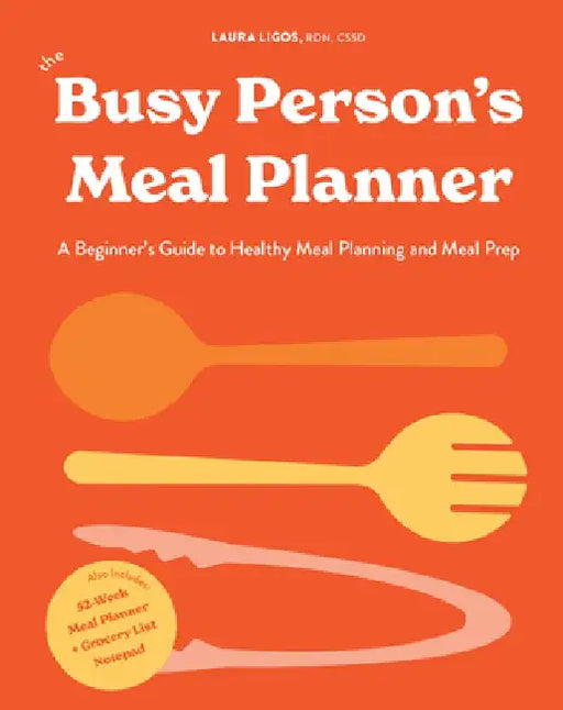The Busy Person's Meal Planner: A Beginners Guide to Health Meal Planning with 40+ Recipes and a 52-Week Meal P Lanner Notepad by Laura Ligos